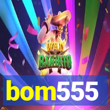 bom555