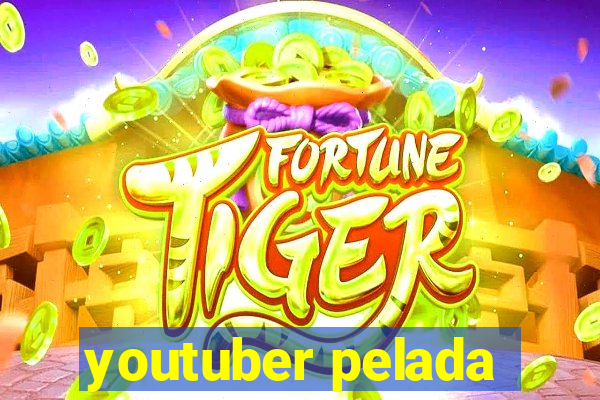 youtuber pelada