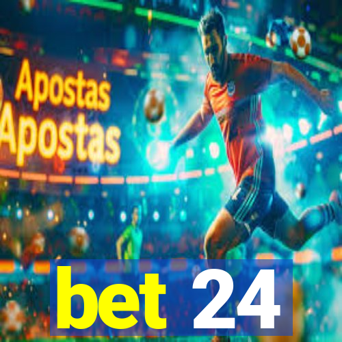 bet 24