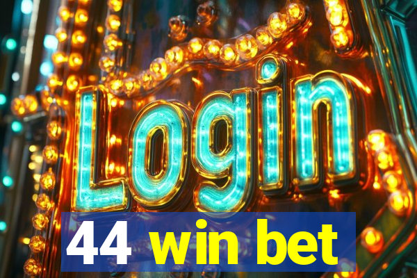 44 win bet