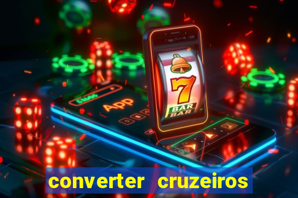 converter cruzeiros para real