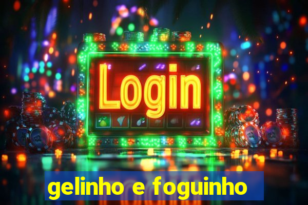 gelinho e foguinho