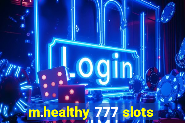 m.healthy 777 slots