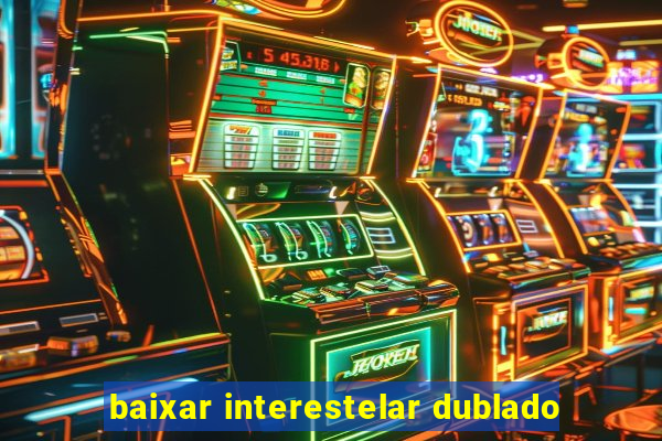 baixar interestelar dublado