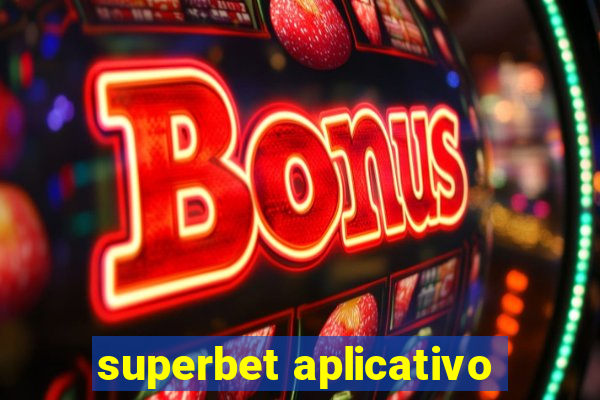 superbet aplicativo