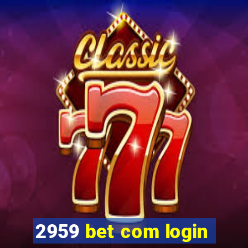 2959 bet com login