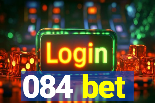 084 bet