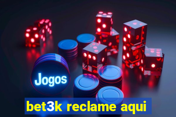 bet3k reclame aqui