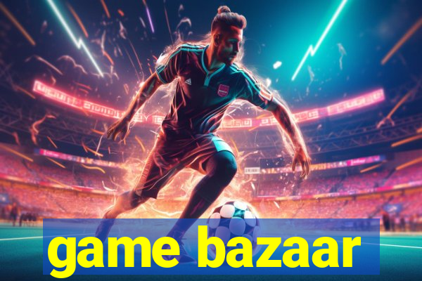 game bazaar