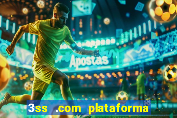 3ss .com plataforma de jogos