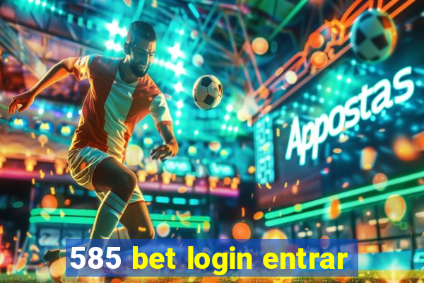 585 bet login entrar