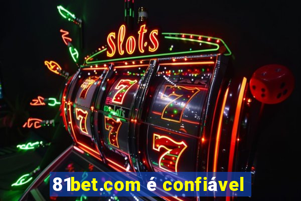 81bet.com é confiável