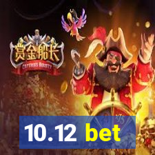 10.12 bet