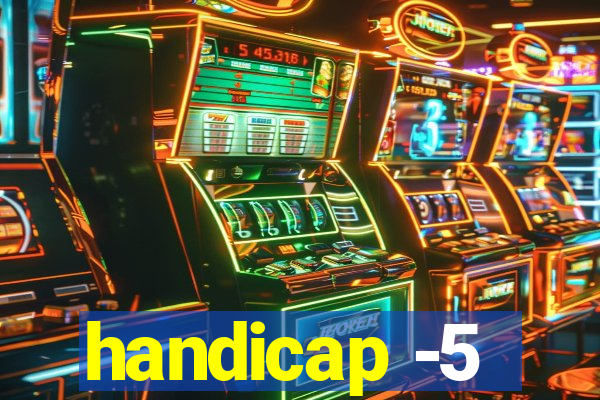 handicap -5