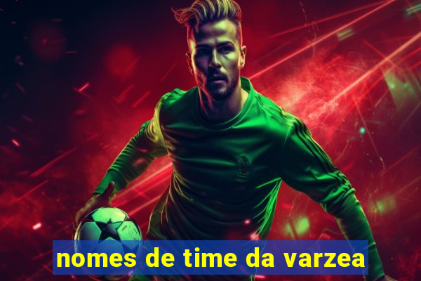 nomes de time da varzea