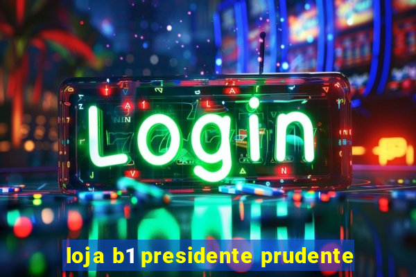 loja b1 presidente prudente