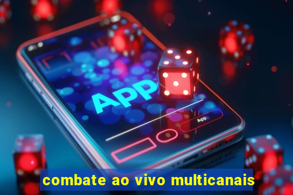 combate ao vivo multicanais