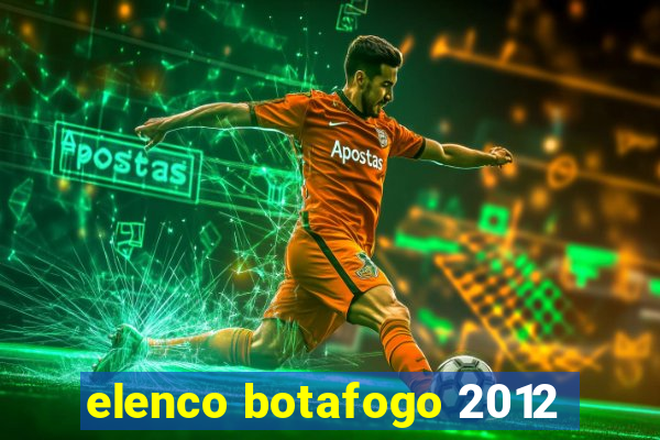 elenco botafogo 2012