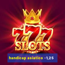 handicap asiatico -1,25