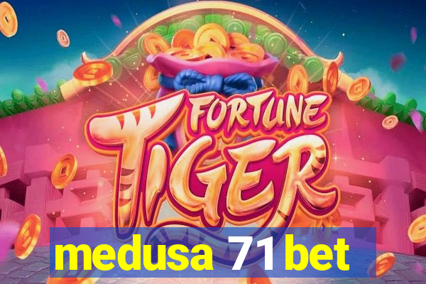 medusa 71 bet