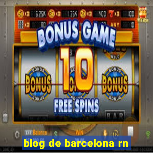 blog de barcelona rn