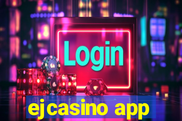 ejcasino app