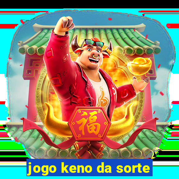 jogo keno da sorte