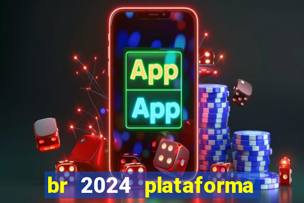 br 2024 plataforma de jogos