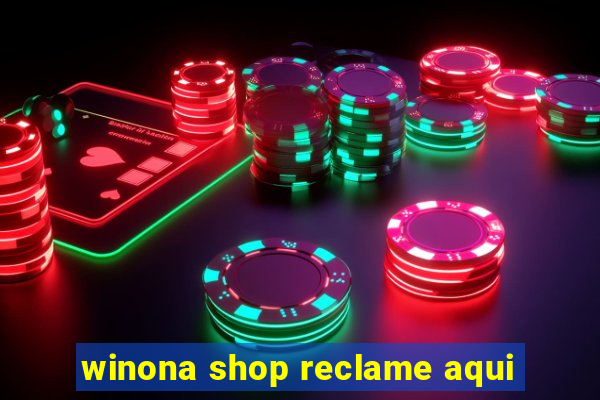 winona shop reclame aqui