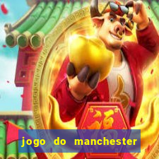 jogo do manchester united ao vivo futemax