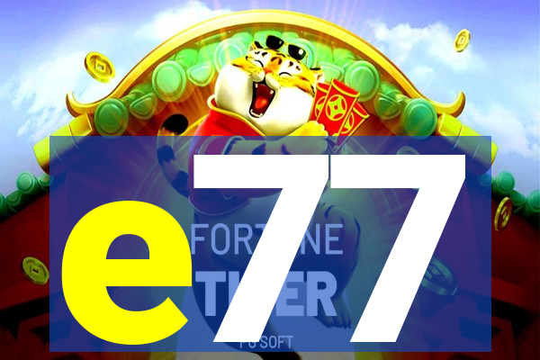 e77