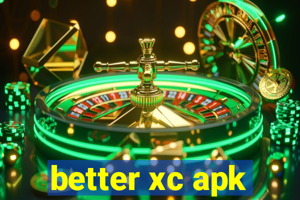 better xc apk