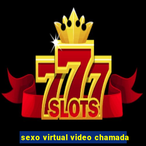 sexo virtual video chamada