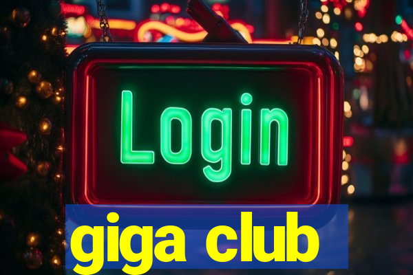 giga club