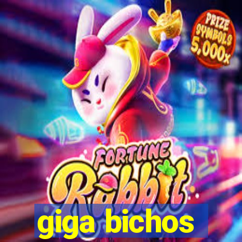 giga bichos