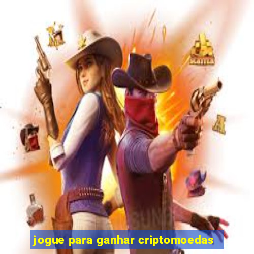 jogue para ganhar criptomoedas