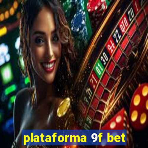 plataforma 9f bet