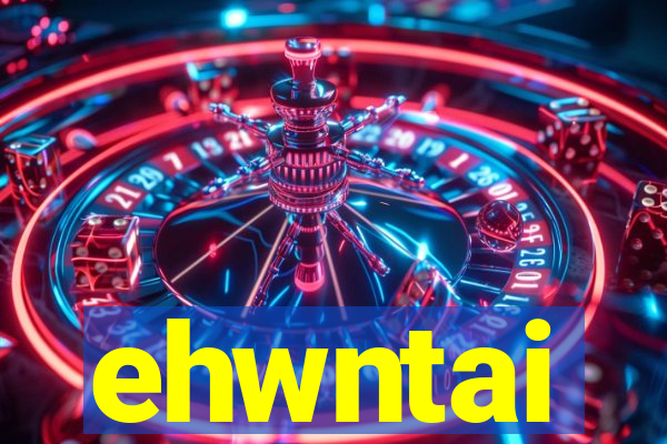 ehwntai