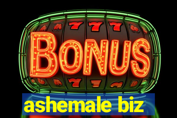 ashemale biz