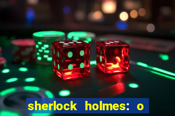 sherlock holmes: o jogo de sombras torrent