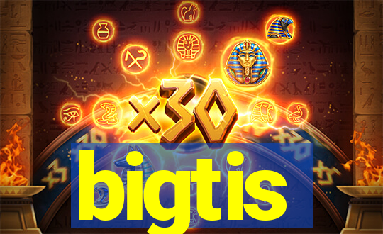 bigtis