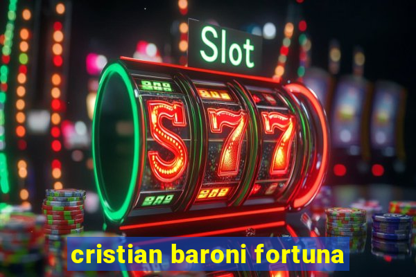 cristian baroni fortuna