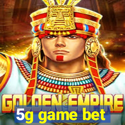 5g game bet