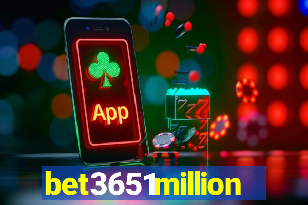 bet3651million