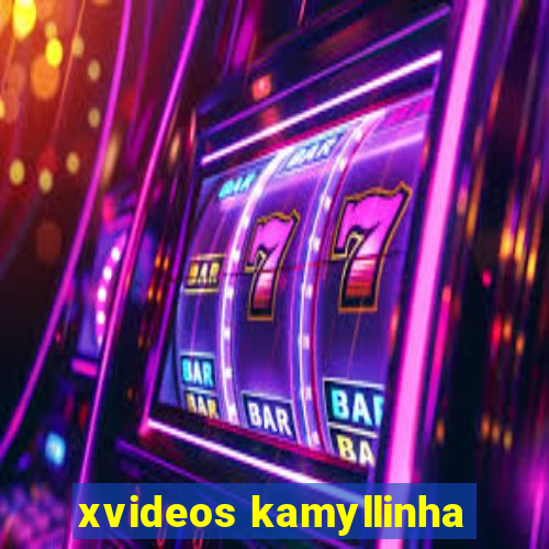 xvideos kamyllinha