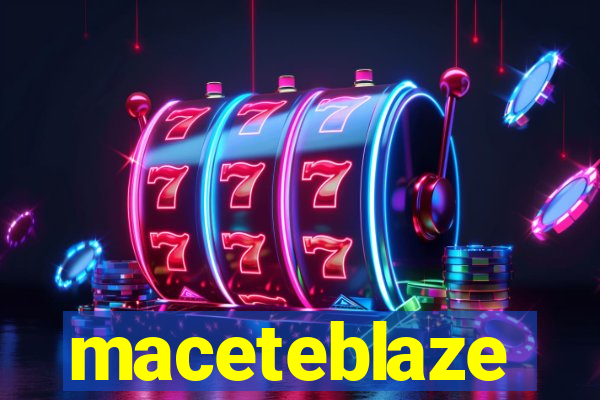 maceteblaze