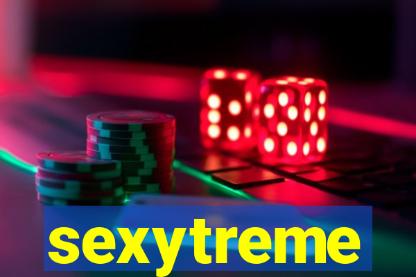 sexytreme