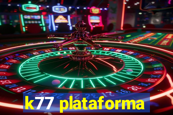 k77 plataforma