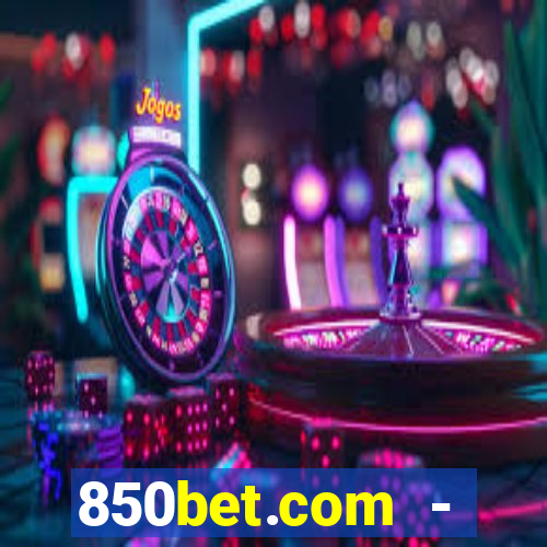 850bet.com - caça-níqueis online cassino