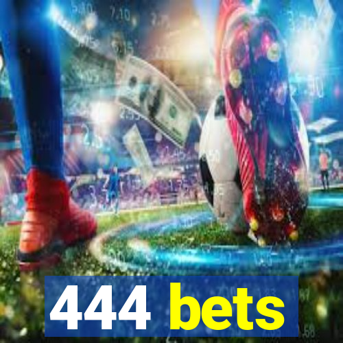 444 bets